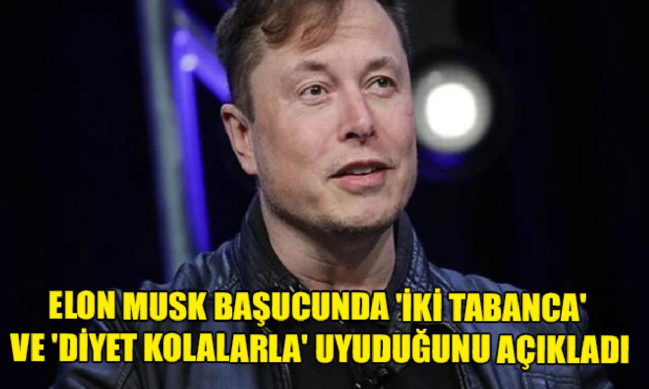 Elon Musk başucunda 'iki tabanca' dahi 'diyet kolalarla' uyuduğunu açıkladı 