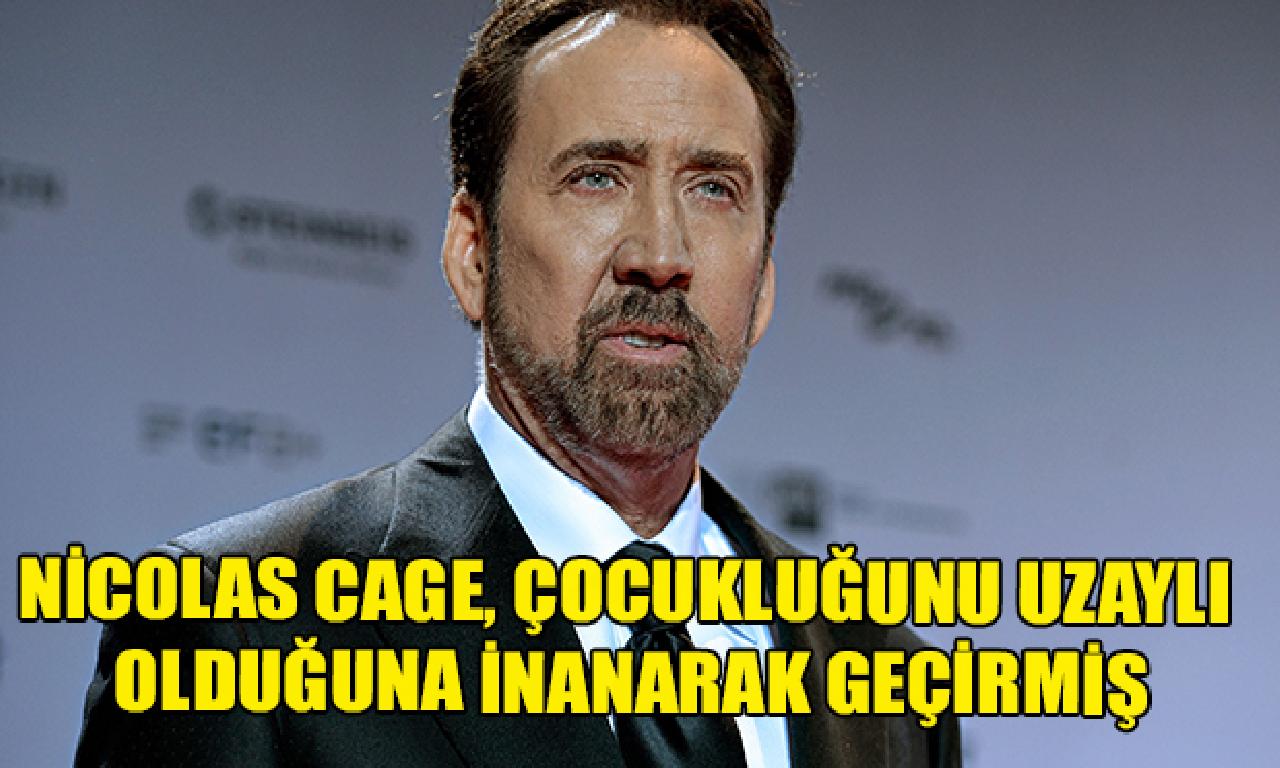 Nicolas Cage, çocukluğunu uzaylı olduğuna inanarak geçirmiş 