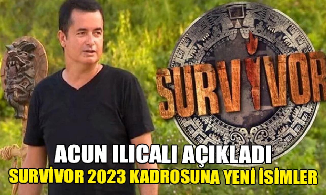 Acun Ilıcalı açıkladı: Survivor 2023 kadrosuna görülmemiş esame 