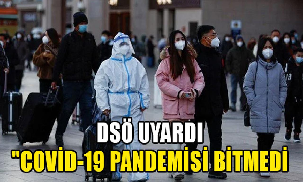 DSÖ'den Covid-19 pandemisi bitmedi uyarısı 