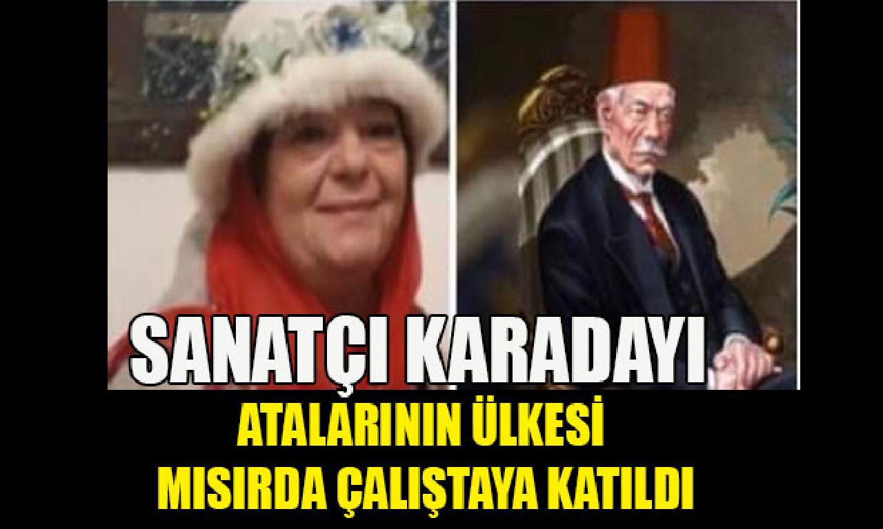 Sanatçı Karadayı Atalarının Ülkesi Mısırda Çalıştaya Katıldı 