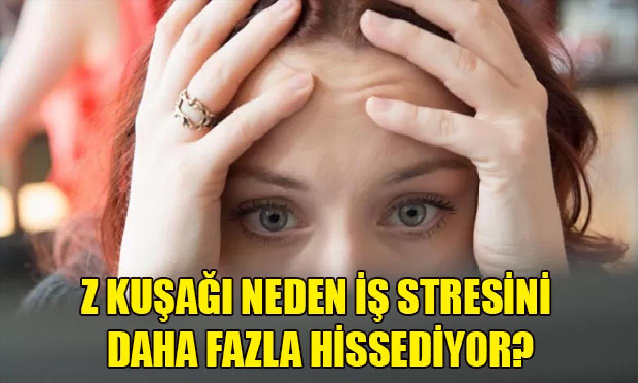 Z kuşağı sebep iş stresini henüz aşkın hissediyor? 