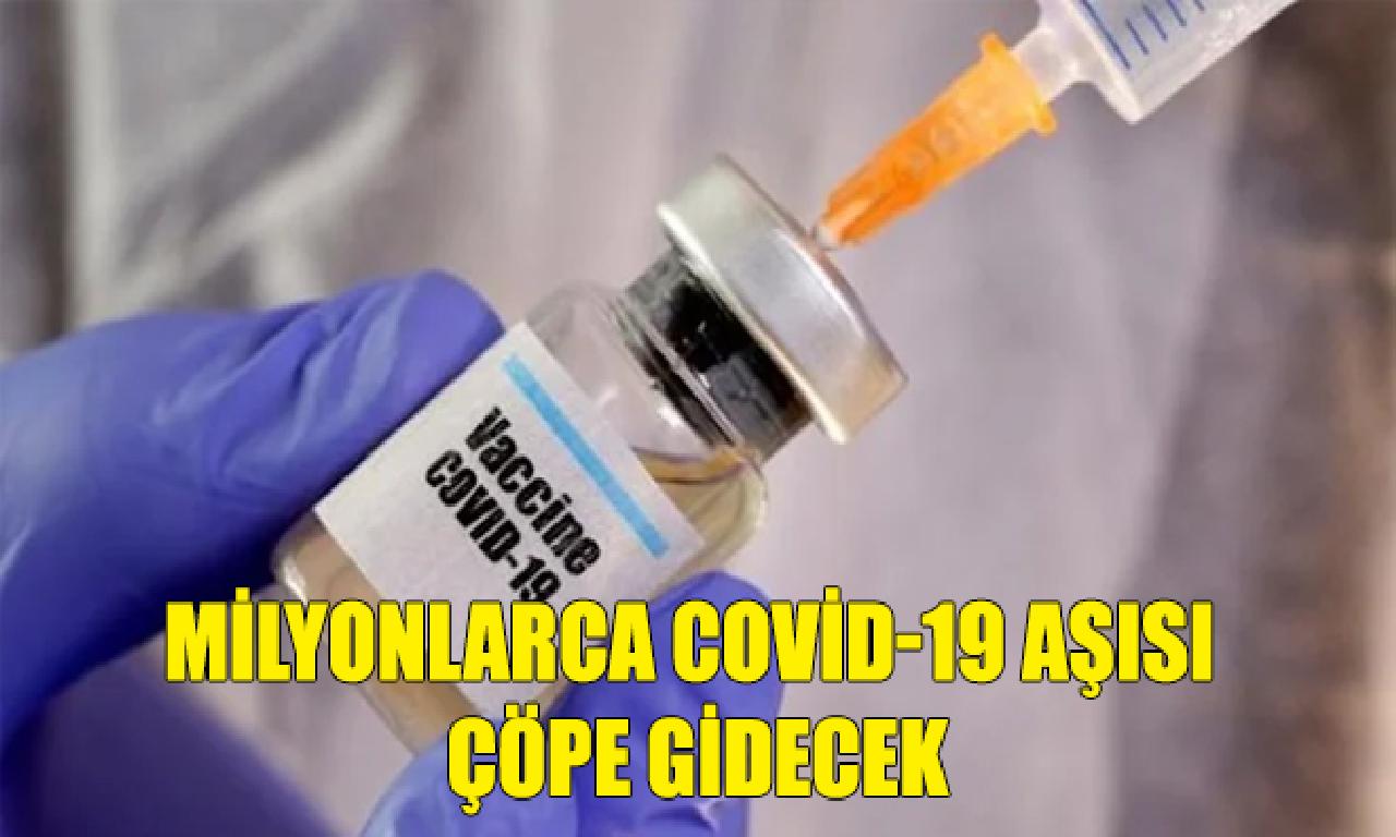 Milyonlarca Covid-19 aşısı çöpe gidecek 