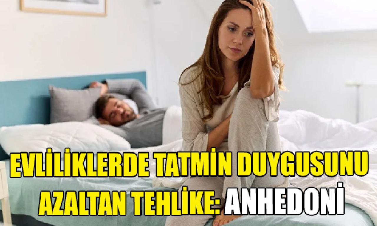 Evliliklerde doygunluk duygusunu yıpratıcı tehlike: Anhedoni 