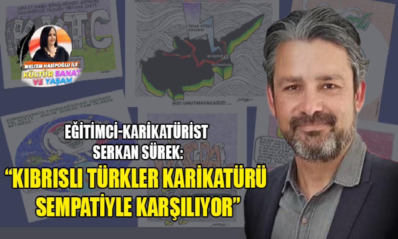 Eğitimci-Karikatürist Serkan Sürek: Kıbrıslı Türkler karikatürü sempatiyle karşılıyor 