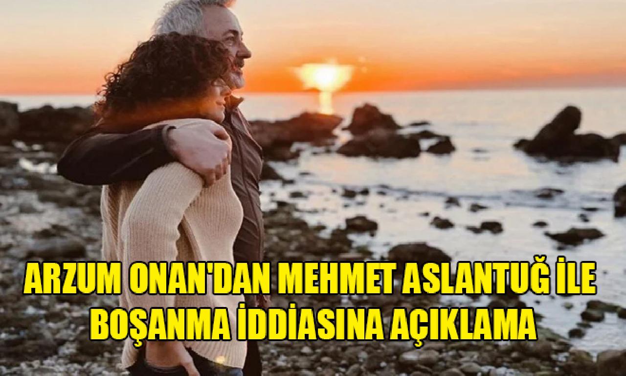 Arzum Onan'dan Mehmet Aslantuğ ilen boşanma iddiasına açıklama 