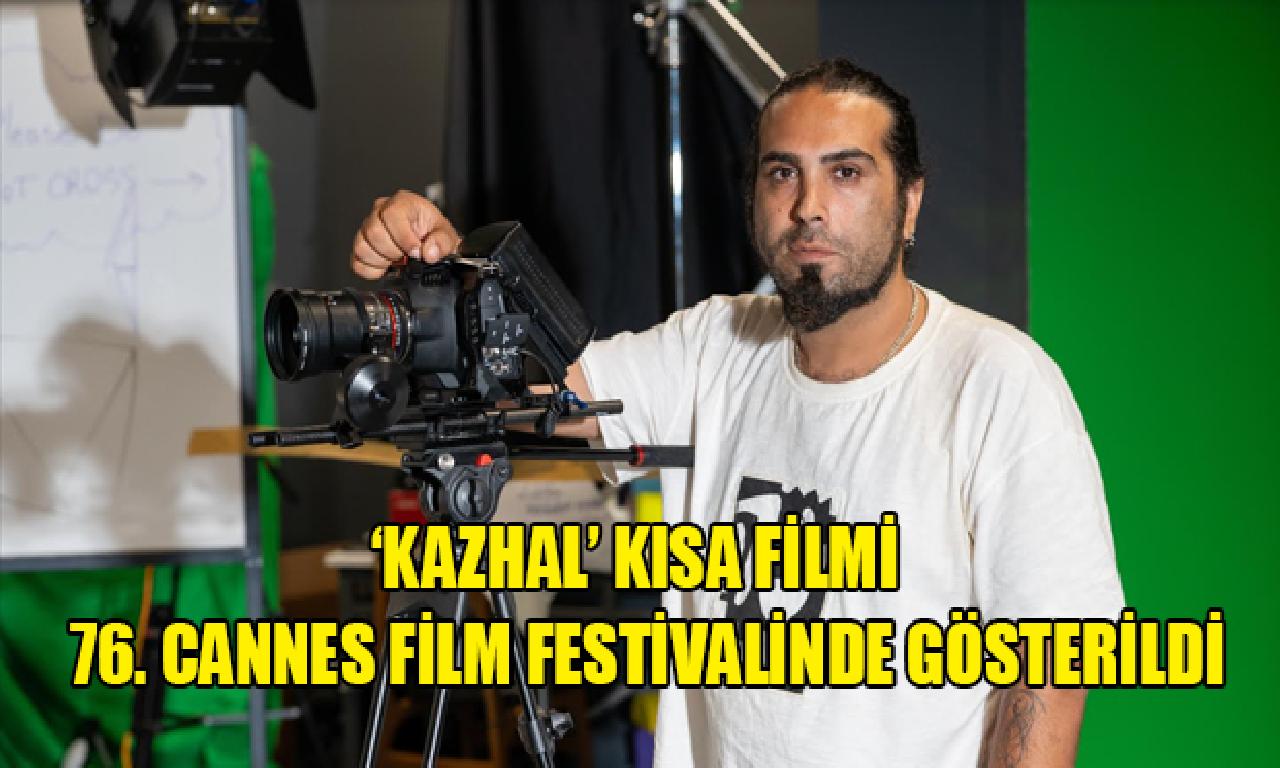 ‘KAZHAL’ kısa filmi  76. Cannes Film Festivalinde gösterildi 