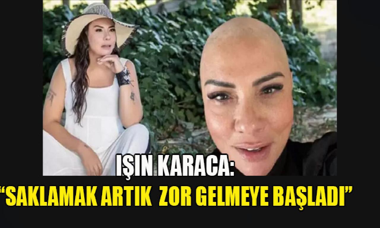 Işın Karaca 'kanser değilim' diye paylaştı! 