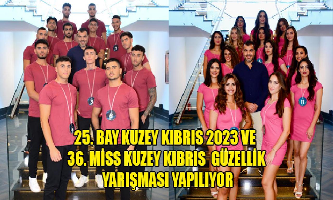 25. Bay Kuzey Kıbrıs 2023 ve 36. Miss Kuzey Kıbrıs  Güzellik Yarışması 2023 İşte adaylar… 