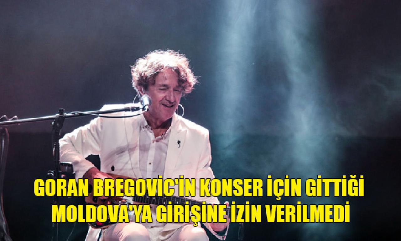 Bregovic'in Moldova'ya girişine icazet almak verilmedi 