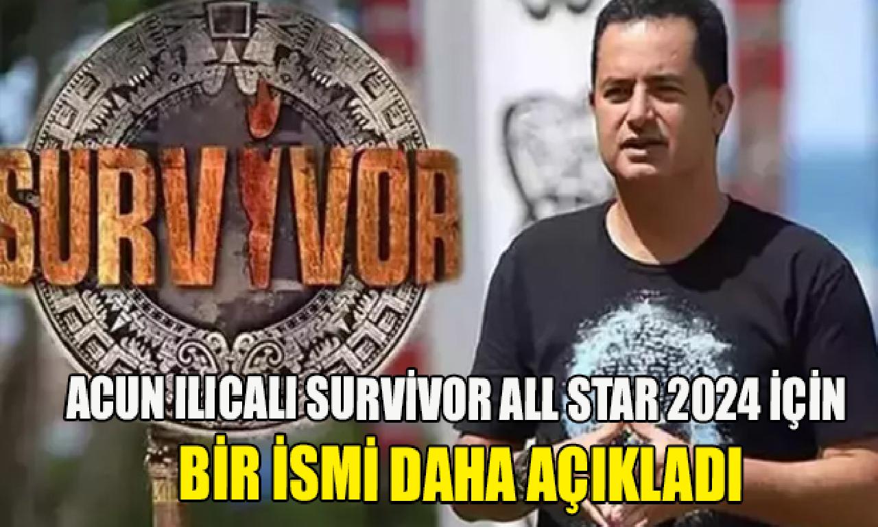 Acun Ilıcalı Survivor All Star 2024 için tek cebelitarık henüz açıkladı 