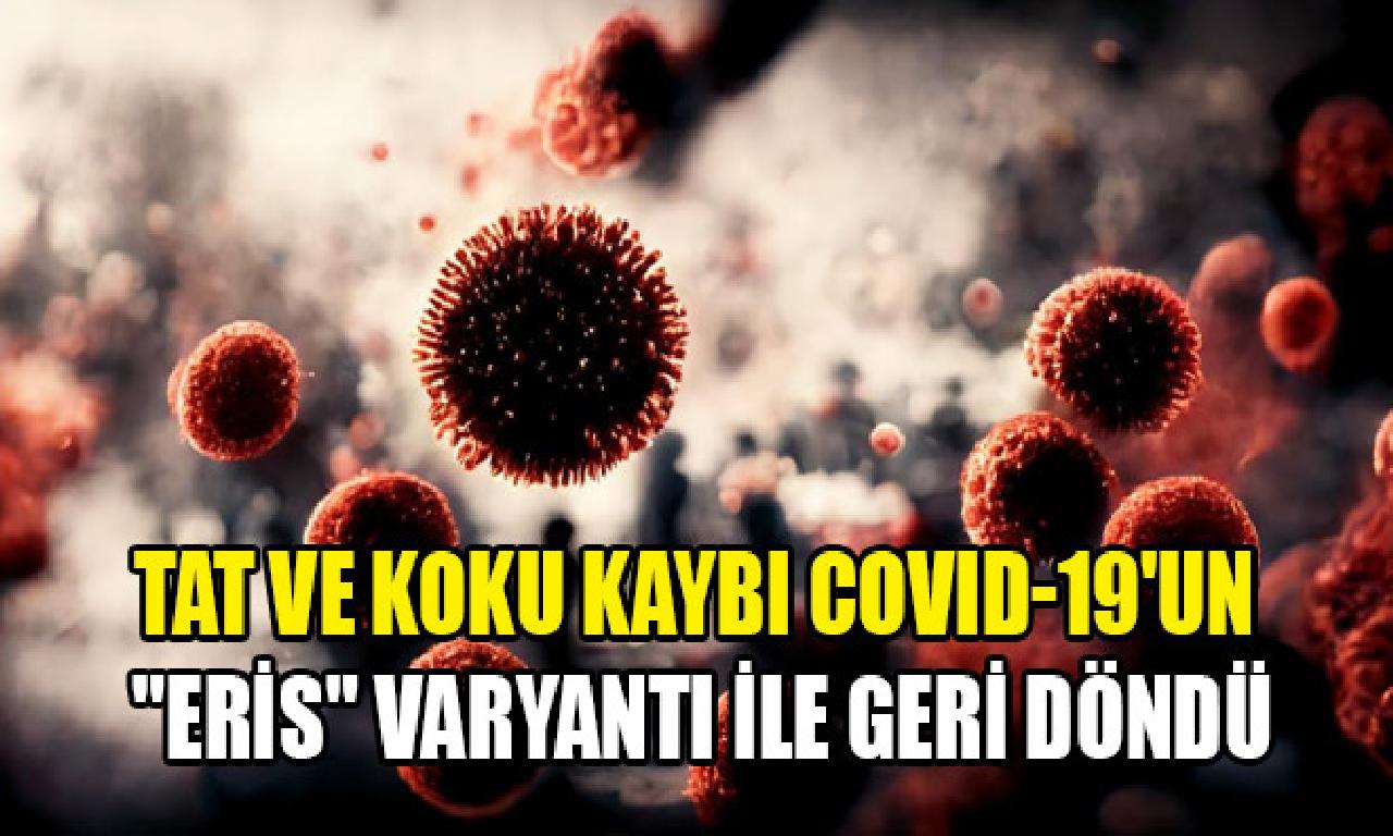 Tat dahi belirti kaybı COVID-19'un 'Eris' varyantı ilen arka döndü 