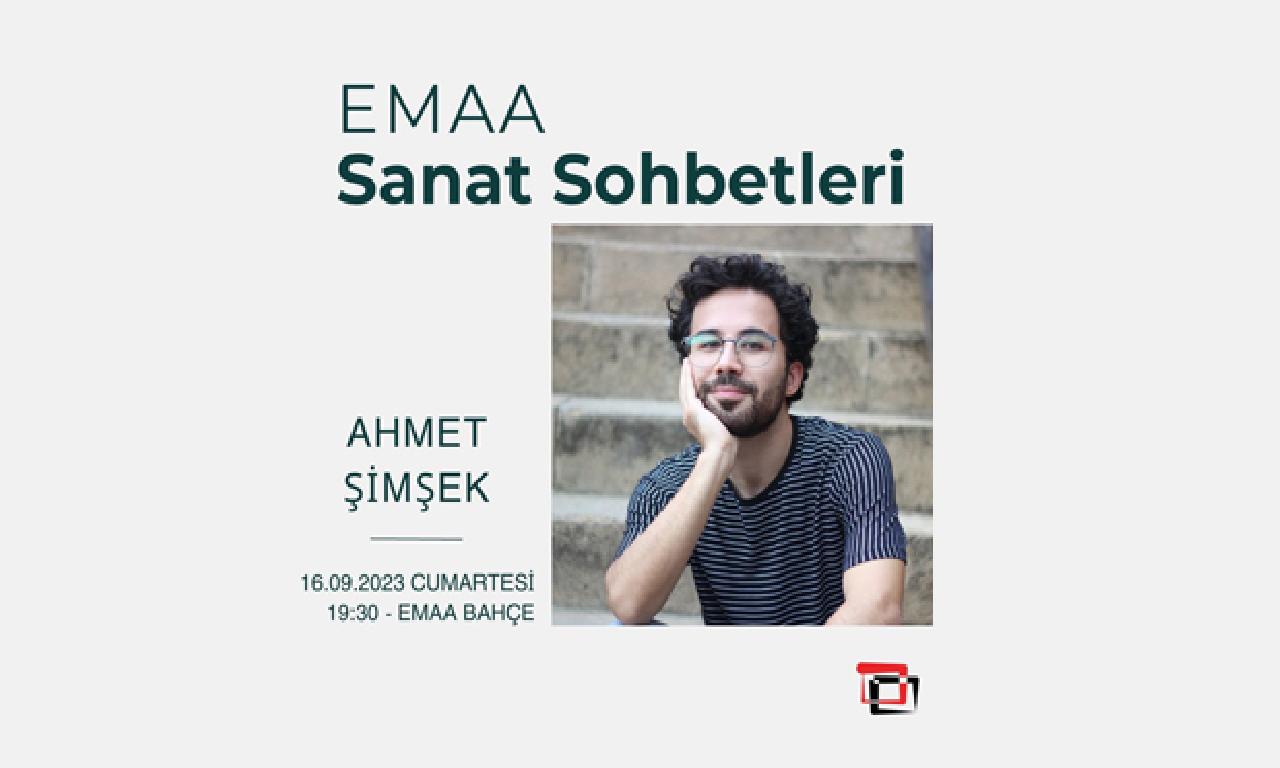 EMAA Sanat Sohbetleri Ahmet Şimşek ilen sürme ediyor 