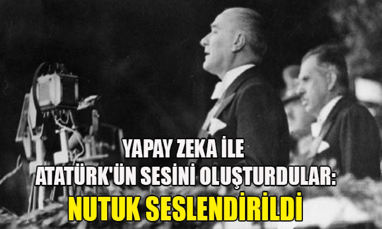 Yapay böğüş ilen Atatürk'ün sesini oluşturdular: Nutuk seslendirildi 