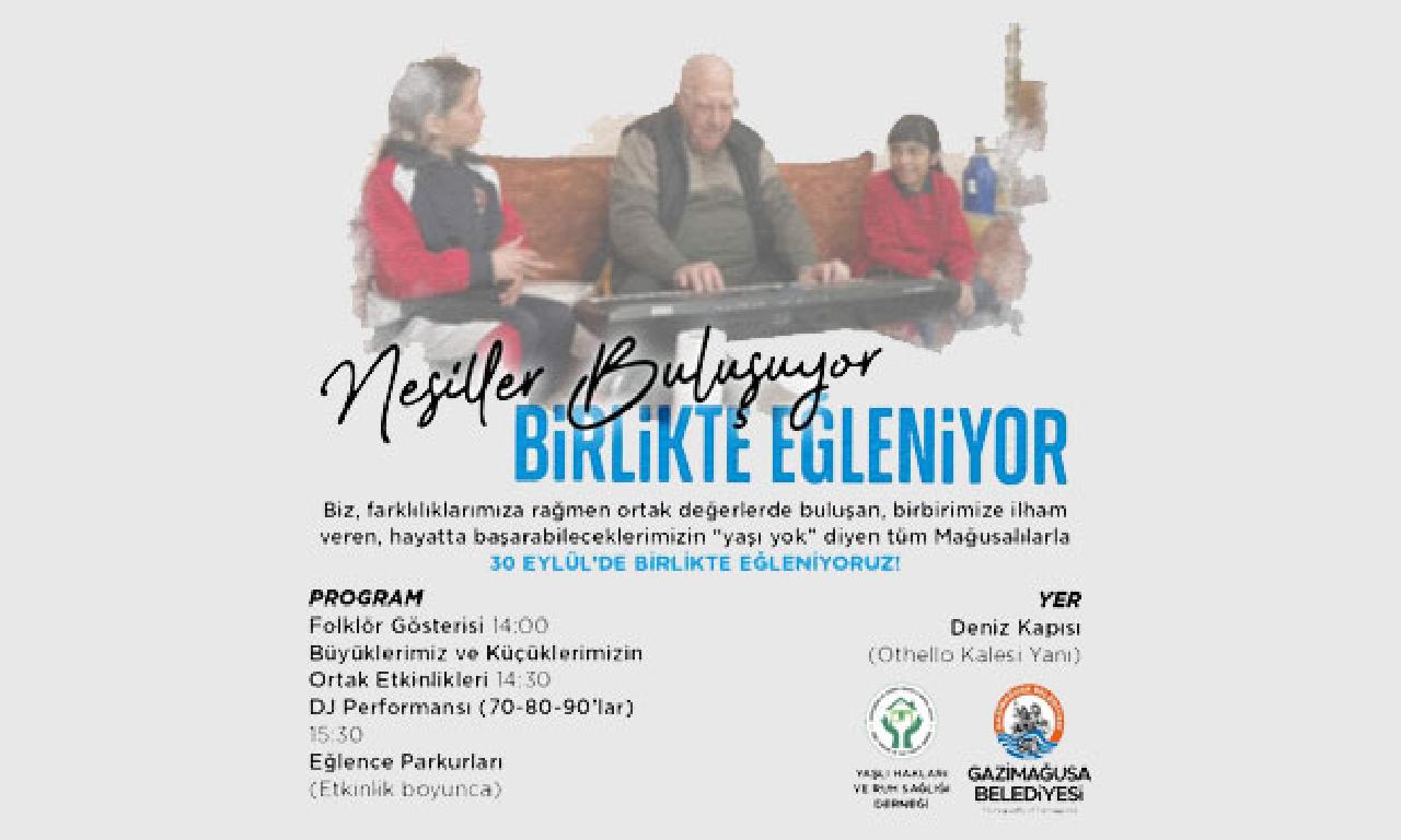 ''Nesiller Buluşuyor, Birlikte Eğleniyor'' etkinliği cumartesi yapılacak 