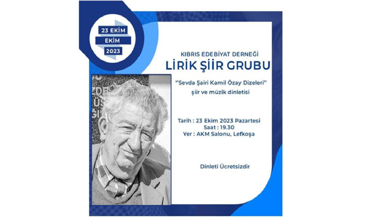 Lirik Şiir Grubu’nun “Sevda Şairi Kamil Özay Dizeleri” etkinliği pazar ertesi akşamı yapılacak 