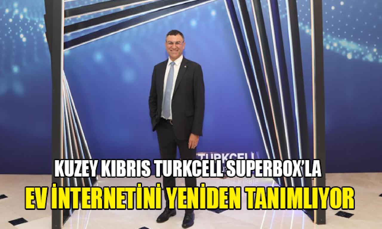 Kuzey Kıbrıs Turkcell Superbox’la aile internetini gene tanımlıyor 