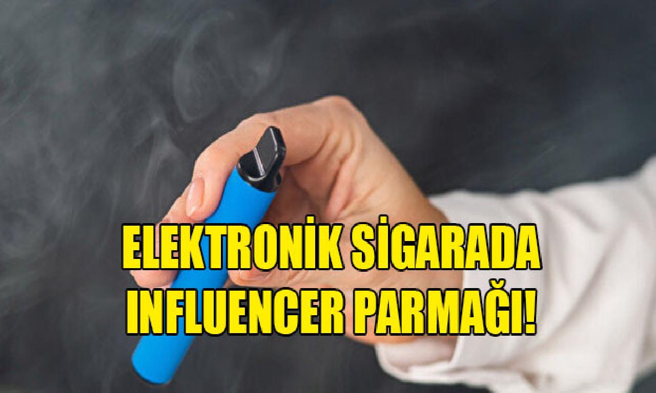 Elektronik sigarada influencer parmağı 