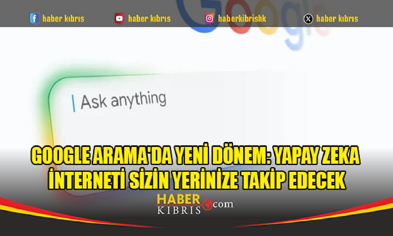 Google Arama'da yeni dönem: Yapay zeka interneti sizin yerinize takip edecek - back