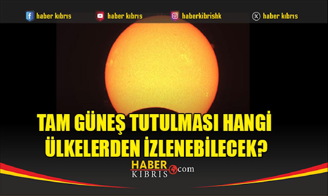 Tam güneş tutulması hangi ülkelerden izlenebilecek? - back