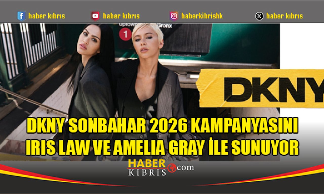 DKNY Sonbahar 2026 Kampanyası Iris Law ve Amelia Gray ile Geliyor